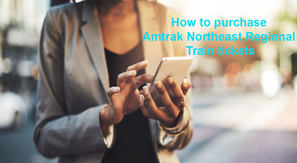 How to purchase Amtrak Northeast Regional Train tickets